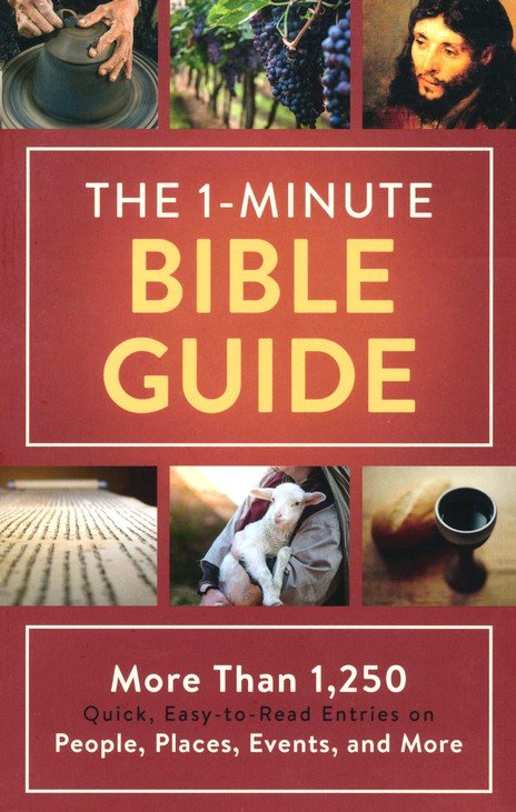 The 1-Minute Bible Guide: More Than 1,250 Quick, Easy-to-Read Entries on People, Places, Events, and More